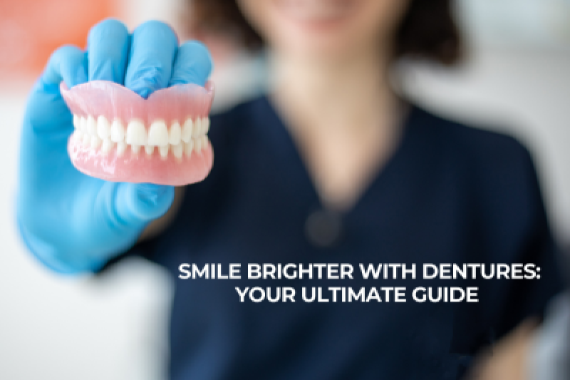 Smile Brighter with Dentures Your Ultimate Guide