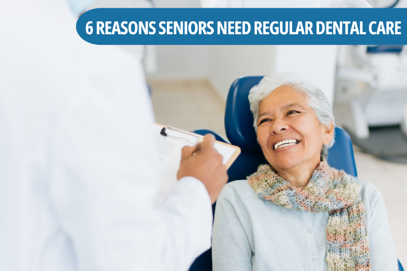 6 Reasons Seniors Need Regular Dental Care - Dental Charlotte