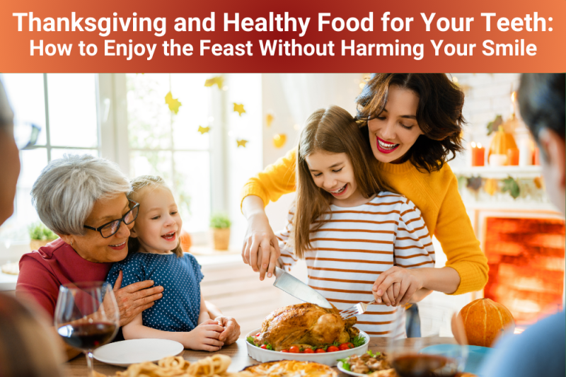 Thanksgiving and Healthy Food for Your Teeth: How to Enjoy the Feast Without Harming Your Smile - Dental Charlotte