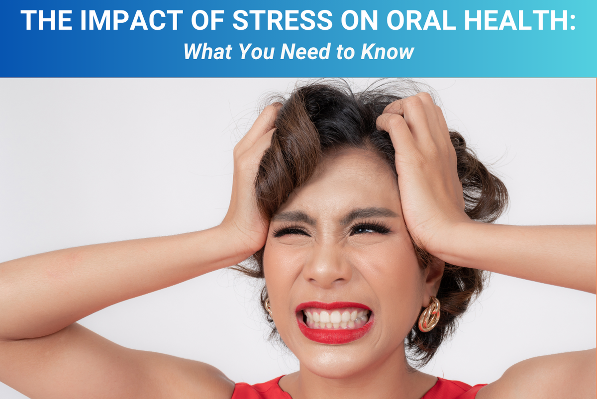 The Impact of Stress on Oral Health: What You Need to Know